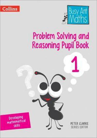 Problem Solving and Reasoning Pupil Book 1 - Busy Ant Maths - Peter Clarke - Książki - HarperCollins Publishers - 9780008260545 - 20 października 2017