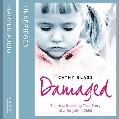 Cover for Cathy Glass · Damaged The Heartbreaking True Story of a Forgotten Child, Library Edition (CD) (2019)