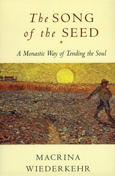 The Song of the Seed - Macrina Wiederkehr - Books - HarperCollins Publishers Inc - 9780060695545 - January 3, 1997