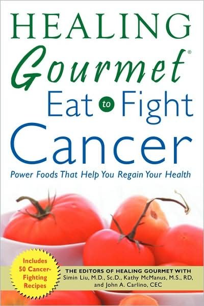 Healing Gourmet Eat to Fight Cancer - John Carlino - Bücher - McGraw-Hill - 9780071457545 - 13. Oktober 2005