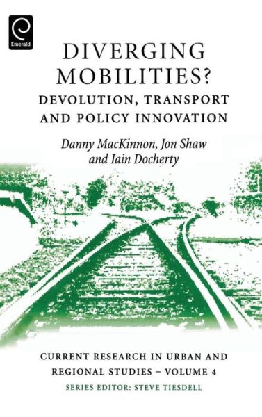Cover for Danny Mackinnon · Diverging Mobilities: Devolution, Transport and Policy Innovation - Current Research in Urban and Regional Studies (Hardcover Book) (2008)