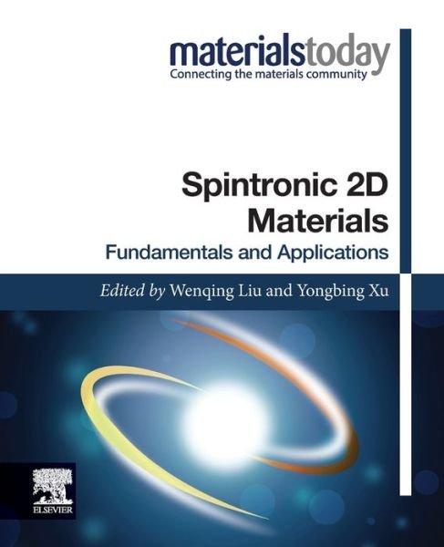 Spintronic 2D Materials: Fundamentals and Applications - Materials Today - Wenqing Liu - Livros - Elsevier Health Sciences - 9780081021545 - 4 de dezembro de 2019