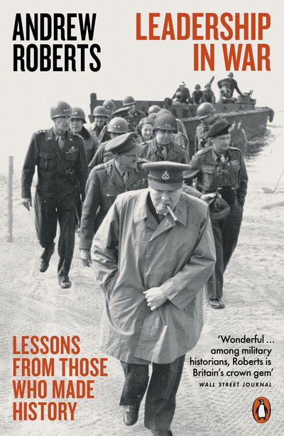 Leadership in War: Lessons from Those Who Made History - Andrew Roberts - Livres - Penguin Books Ltd - 9780141987545 - 5 novembre 2020