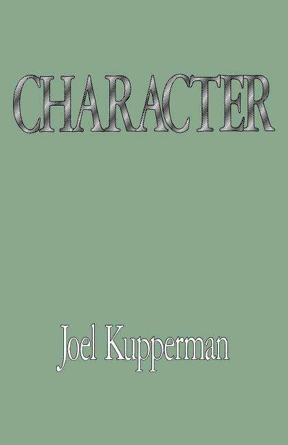 Character - Kupperman, Joel J. (Professor of Philosophy, Professor of Philosophy, University of Connecticut) - Bøger - Oxford University Press Inc - 9780195096545 - 17. august 1995