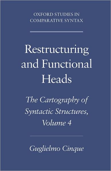Cover for Cinque, Guglielmo (Professor of Philosophy, Professor of Philosophy, University of Venice) · Restructuring and Functional Heads: The Cartography of Syntactic Structures Volume 4 - Oxford Studies in Comparative Syntax (Pocketbok) (2006)