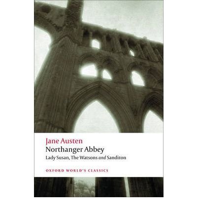 Northanger Abbey, Lady Susan, The Watsons, Sanditon - Oxford World's Classics - Jane Austen - Books - Oxford University Press - 9780199535545 - April 17, 2008