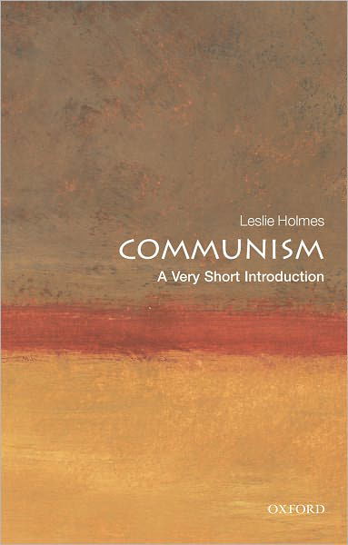 Communism: A Very Short Introduction - Very Short Introductions - Holmes, Leslie (Professor of Political Science and Deputy Director of the Contemporary Europe Research Centre, University of Melbourne) - Böcker - Oxford University Press - 9780199551545 - 27 augusti 2009