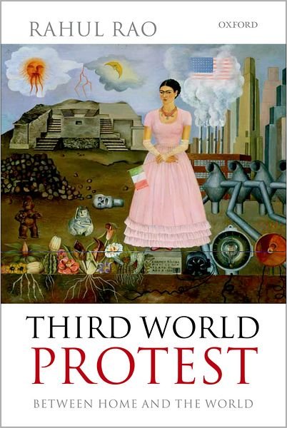 Cover for Rao, Rahul (Lecturer, School of Oriental and African Studies, University of London) · Third World Protest: Between Home and the World (Paperback Book) (2012)