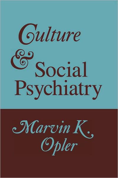 Cover for Marvin K. Opler · Culture and Social Psychiatry (Paperback Book) (2007)