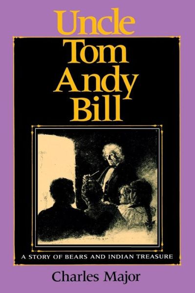 Uncle Tom Andy Bill: A Story of Bears and Indian Treasure - Charles Major - Książki - Indiana University Press - 9780253336545 - 22 października 1993