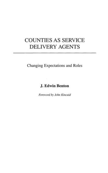 Cover for J. Edwin Benton · Counties as Service Delivery Agents: Changing Expectations and Roles (Hardcover Book) (2002)