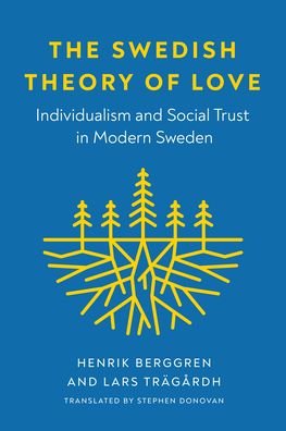 Cover for Henrik Berggren · The Swedish Theory of Love: Individualism and Social Trust in Modern Sweden - New Directions in Scandinavian Studies (Hardcover bog) (2022)