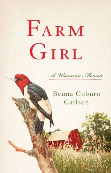 Cover for Buena Carlson · Farm Girl: A Wisconsin Memoir (Taschenbuch) (2020)