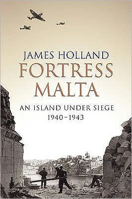 Cover for James Holland · Fortress Malta: An Island Under Siege 1940-1943 - W&amp;N Military (Paperback Bog) (2009)
