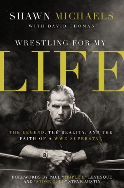 Cover for Shawn Michaels · Wrestling for My Life: The Legend, the Reality, and the Faith of a WWE Superstar (Pocketbok) (2016)