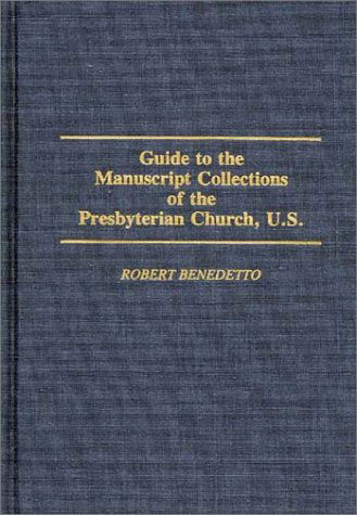 Cover for Robert Benedetto · Guide to the Manuscript Collections of the Presbyterian Church, U.S. - Bibliographies and Indexes in Religious Studies (Hardcover Book) (1990)