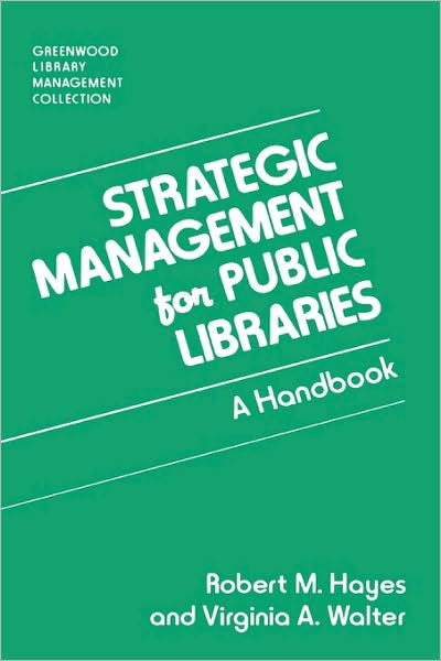 Cover for Robert M. Hayes · Strategic Management for Public Libraries: A Handbook - Libraries Unlimited Library Management Collection (Hardcover Book) (1996)