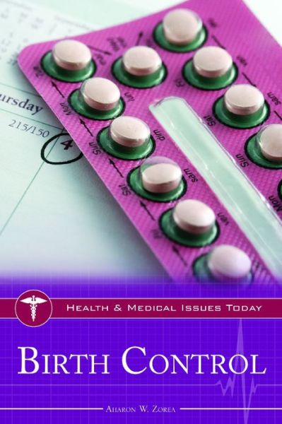 Cover for Zorea, Aharon W. (University of Wisconsin–Platteville, USA) · Birth Control - Health and Medical Issues Today (Hardcover Book) (2012)