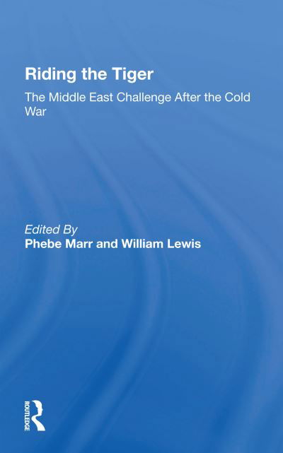 Cover for Phebe Marr · Riding The Tiger: The Middle East Challenge After The Cold War (Taschenbuch) (2020)