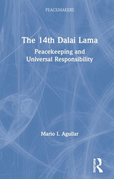 Cover for Mario I. Aguilar · The 14th Dalai Lama: Peacekeeping and Universal Responsibility - Peacemakers (Hardcover Book) (2020)