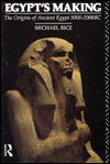 Egypt's Making: The Origins of Ancient Egypt 5000-2000 BC - Michael Rice - Książki - Taylor & Francis - 9780415064545 - 4 lipca 1991