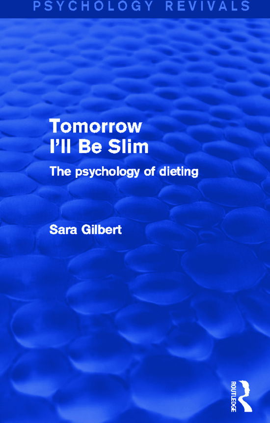 Cover for Sara Gilbert · Tomorrow I'll Be Slim (Psychology Revivals): The Psychology of Dieting - Psychology Revivals (Hardcover Book) (2013)