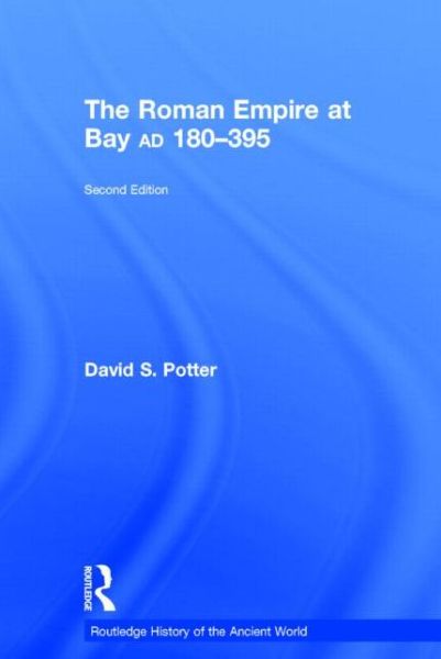 Cover for Potter, David (University of Michigan, USA) · The Roman Empire at Bay, AD 180-395 - The Routledge History of the Ancient World (Inbunden Bok) (2013)