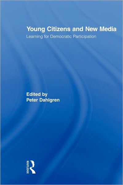 Cover for Peter Dahlgren · Young Citizens and New Media: Learning for Democratic Participation - Routledge Studies in Social and Political Thought (Pocketbok) (2010)