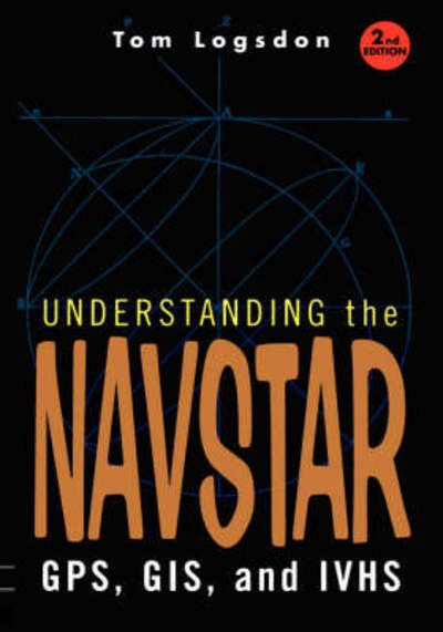 Cover for Tom Logsdon · Understanding the Navstar: GPS, GIS, and IVHS (Gebundenes Buch) [2nd ed. 1995 edition] (1995)