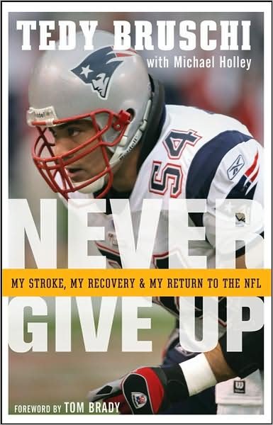 Never Give Up: My Stroke, My Recovery, and My Return to the Nfl - Tedy Bruschi - Kirjat - Wiley - 9780470373545 - perjantai 1. elokuuta 2008