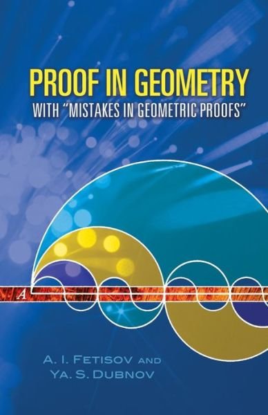 Cover for A I Fetisov · Proof in Geometry: With Mistakes in Geometric Proofs - Dover Books on Mathematics (Taschenbuch) (2006)