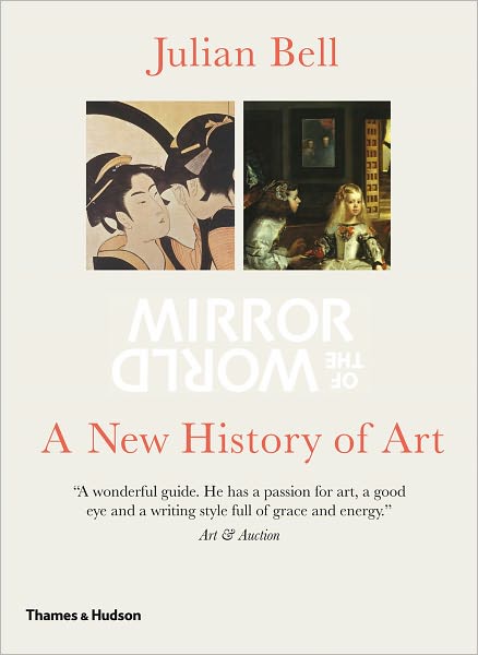 Mirror of the World: A New History of Art - Julian Bell - Boeken - Thames & Hudson Ltd - 9780500287545 - 15 maart 2010