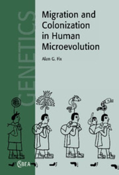 Cover for Fix, Alan G. (University of California, Riverside) · Migration and Colonization in Human Microevolution - Cambridge Studies in Biological and Evolutionary Anthropology (Taschenbuch) (2005)