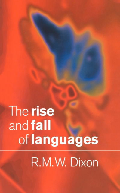 Cover for Dixon, R. M. W. (La Trobe University, Victoria) · The Rise and Fall of Languages (Paperback Book) (1997)