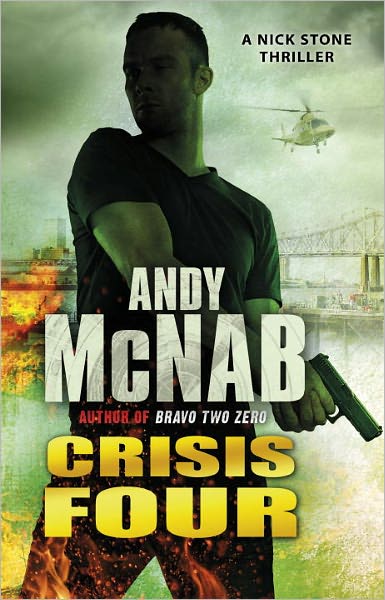 Crisis Four: (Nick Stone Thriller 2) - Nick Stone - Andy McNab - Boeken - Transworld Publishers Ltd - 9780552163545 - 12 mei 2011