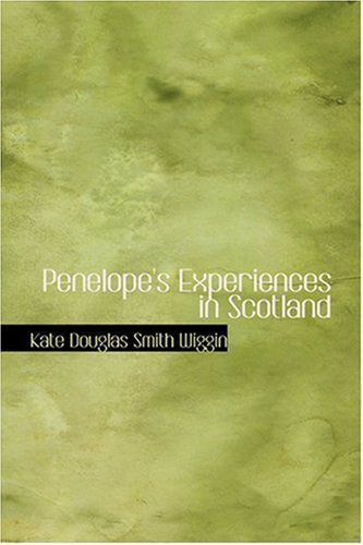 Cover for Kate Douglas Smith Wiggin · Penelope's Experiences in Scotland (Hardcover Book) (2008)