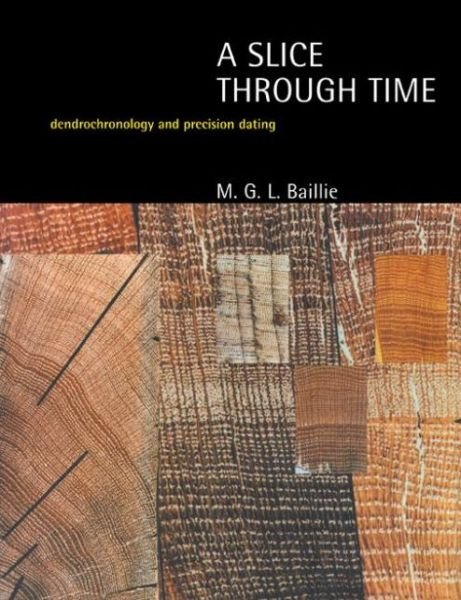 Cover for M.G.L. Baillie · A Slice Through Time: Dendrochronology and Precision Dating (Paperback Book) (1995)