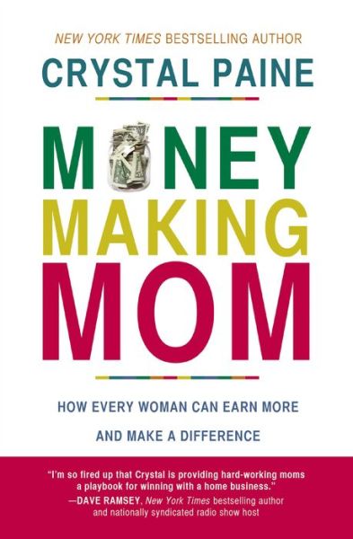 Cover for Crystal Paine · Money-Making Mom: How Every Woman Can Earn More and Make a Difference (Paperback Book) (2016)