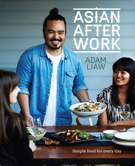 Cover for Adam Liaw · Asian After Work: Simple Food for Every Day (Paperback Book) (2013)