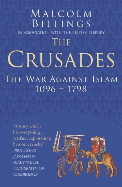 Cover for Malcolm Billings · The Crusades: Classic Histories Series: The War Against Islam 1096-1798 - Classic Histories Series (Paperback Bog) (2016)