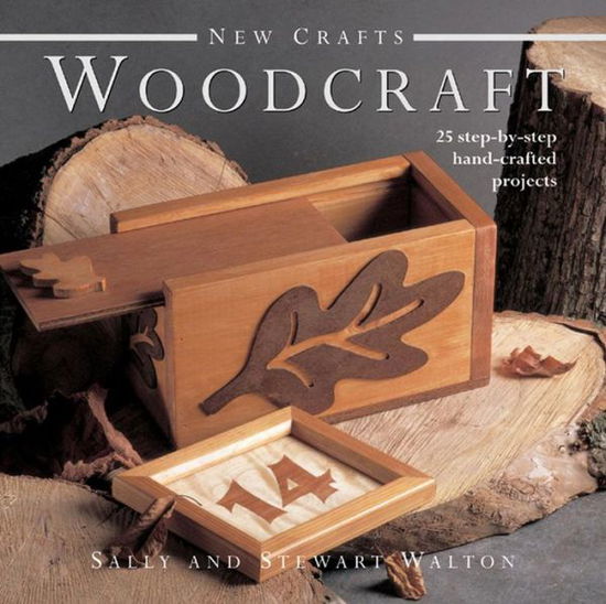 Cover for Sally Walton · New Crafts: Woodcraft: 25 Step-by-step Hand-crafted Projects (Hardcover Book) (2013)