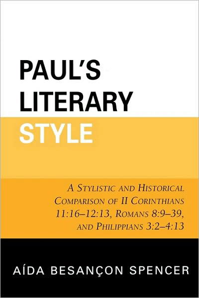 Cover for Aida Besancon Spencer · Paul's Literary Style: A Stylistic and Historical Comparison of II Corinthians 11:16-12:13, Romans 8:9-39, and Philippians 3:2-4:13 (Pocketbok) (2007)