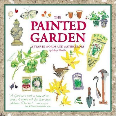 Cover for Mary Woodin · The Painted Garden: A Year in Words and Watercolours (Innbunden bok) (2005)