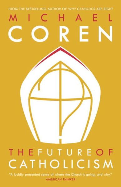 Cover for Michael Coren · The Future of Catholicism (Paperback Book) (2014)