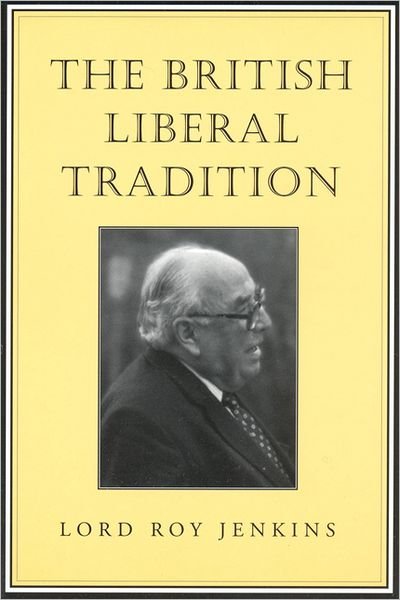 The British Liberal Tradition: From Gladstone Through to Young Churchill, Asquith, and Lloyd George - Is Blair Their Heir? - Senator Keith Davey Lectures - Roy Jenkins - Bøker - University of Toronto Press - 9780802084545 - 28. juli 2001