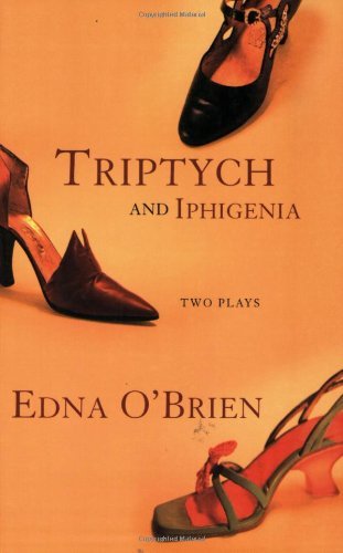 Cover for Edna O'brien · Triptych and Iphigenia: Two Plays (Pocketbok) (2005)