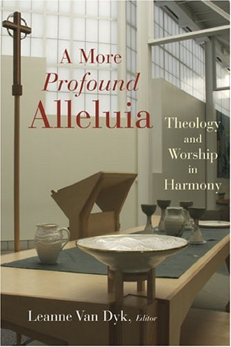 Cover for Dyk, Van (Leanne) · A More Profound Alleluia: Theology and Worship in Harmony - Calvin Institute of Christian Worship Liturgical Studies Series (Paperback Book) (2004)
