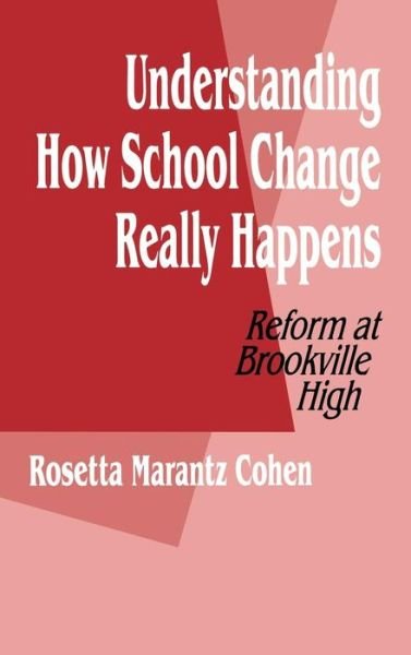 Cover for Rosetta M. Cohen · Understanding How School Change Really Happens: Reform at Brookville High (Hardcover bog) (1995)