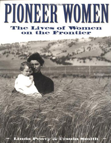 Cover for Linda Peavy · Pioneer Women: The Lives of Women on the Frontier (Paperback Book) [Oklahoma Paperbacks, Oklahoma Paperbacks Ed edition] (1998)