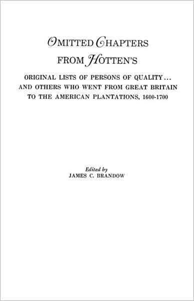 Omitted Chapters from Hotten's Original Lists of Persons of Quality . . . - Brandow - Boeken - Clearfield Publishing Company - 9780806309545 - 1 juni 2009